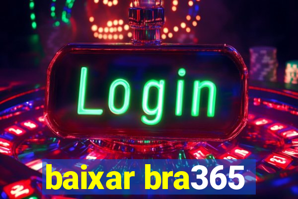 baixar bra365